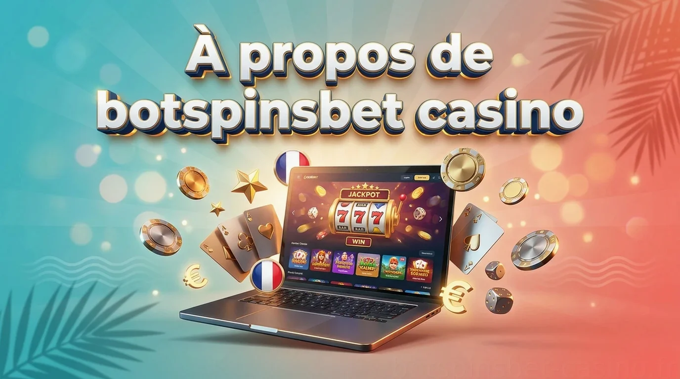 À propos de botspinsbet casino